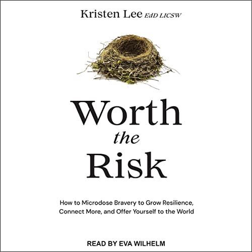 Worth the Risk By Kristen Lee EdD LICSW