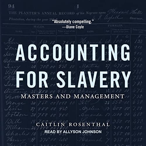 Accounting for Slavery By Caitlin Rosenthal Accounting for Slavery By Caitlin Rosenthal