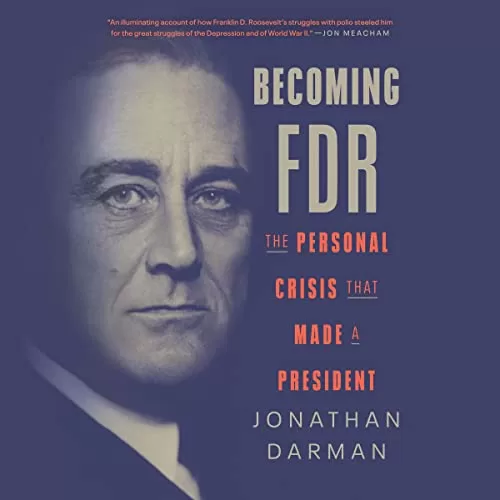 Becoming FDR By Jonathan Darman