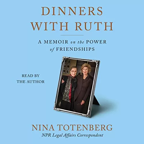 Dinners with Ruth By Nina Totenberg Dinners with Ruth By Nina Totenberg