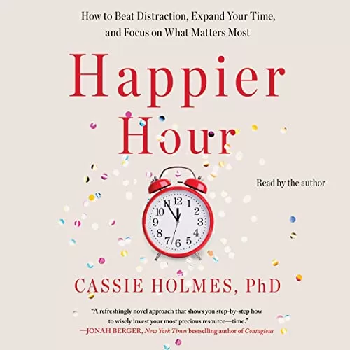 Happier Hour By Cassie Holmes Happier Hour By Cassie Holmes
