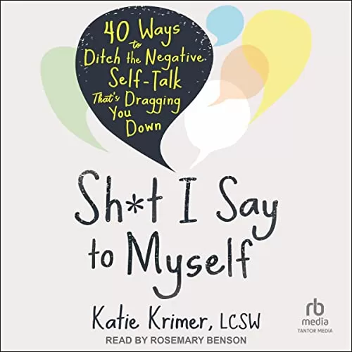 Shit I Say to Myself By Katie Krimer MA LCSW Shit I Say to Myself By Katie Krimer MA LCSW