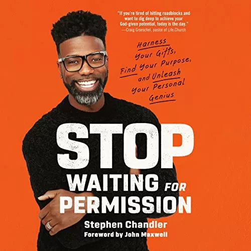 Stop Waiting for Permission By Stephen Chandler