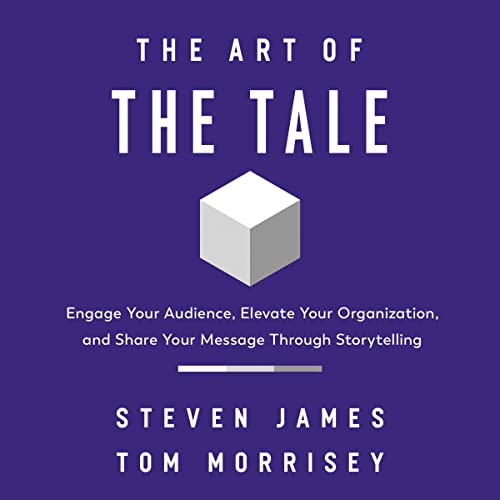 The Art of the Tale By Steven James, Tom Morrisey The Art of the Tale By Steven James, Tom Morrisey