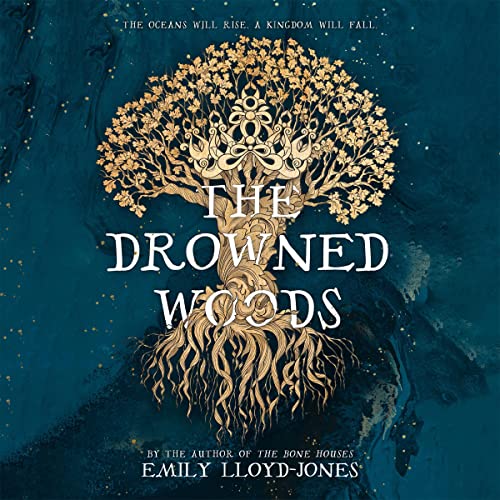 The Drowned Woods By Emily Lloyd-Jones The Drowned Woods By Emily Lloyd-Jones