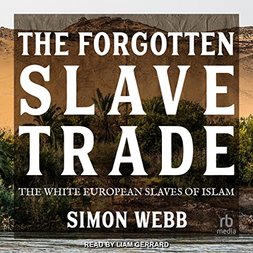 The Forgotten Slave Trade By Simon Webb