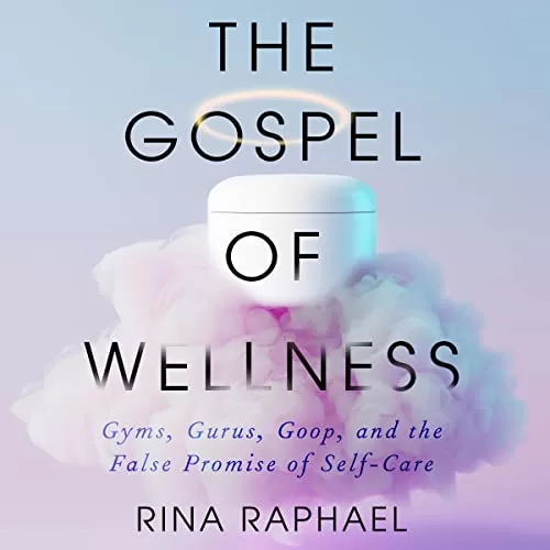 The Gospel of Wellness By Rina Raphael