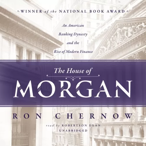 The House of Morgan By Ron Chernow The House of Morgan By Ron Chernow