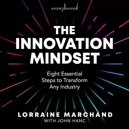 The Innovation Mindset By Lorraine Marchand The Innovation Mindset By Lorraine Marchand