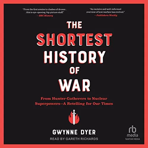 The Shortest History of War By Gwynne Dyer