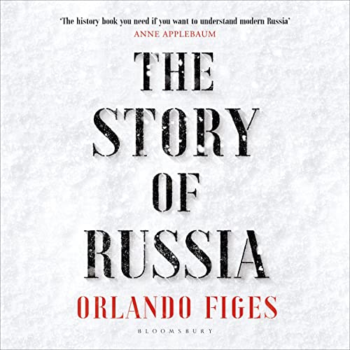 The Story of Russia By Orlando Figes