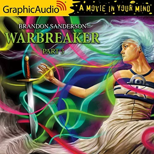 Warbreaker (3 of 3) [Dramatized Adaptation] By Brandon Sanderson