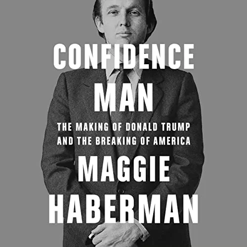 Confidence Man By Maggie Haberman