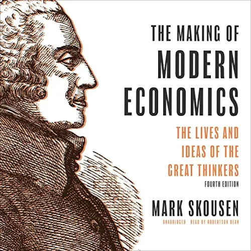 The Making of Modern Economics, Fourth Edition By Mark Skousen