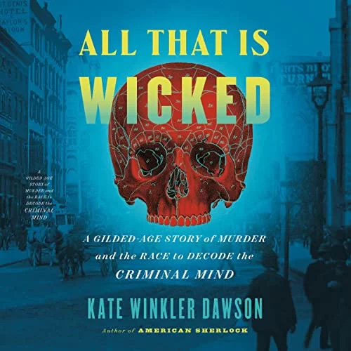 All That Is Wicked By Kate Winkler Dawson All That Is Wicked By Kate Winkler Dawson