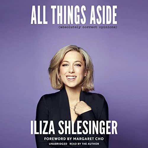All Things Aside By Iliza Shlesinger All Things Aside By Iliza Shlesinger