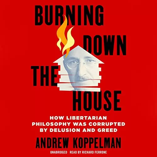 Burning Down the House By Andrew Koppelman