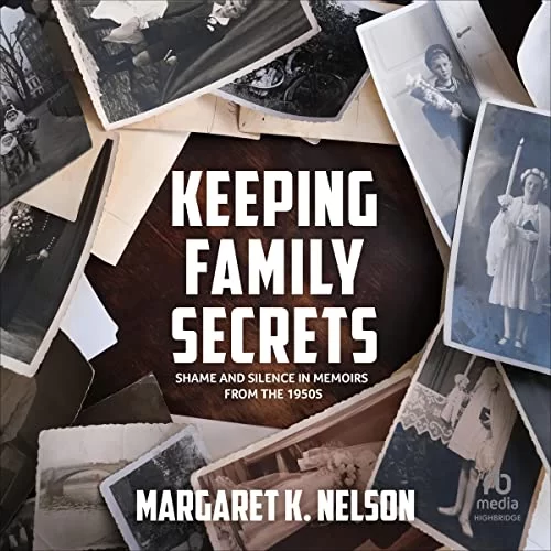 Keeping Family Secrets By Margaret K. Nelson