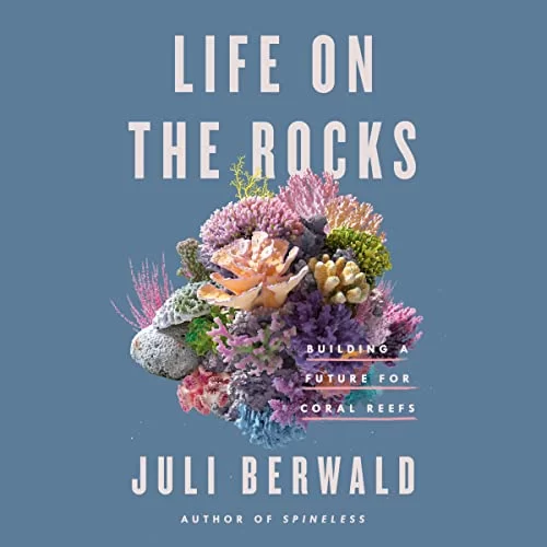 Life on the Rocks By Juli Berwald Life on the Rocks By Juli Berwald
