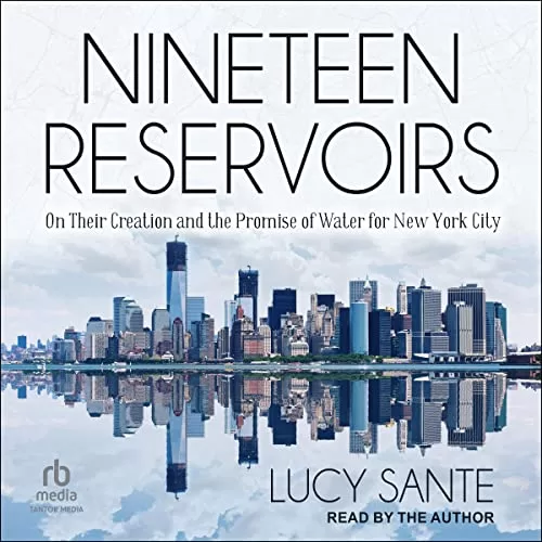 Nineteen Reservoirs By Lucy Sante