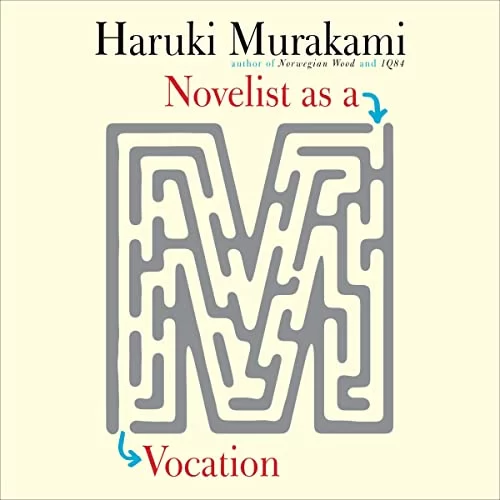 Novelist as a Vocation By Haruki Murakami