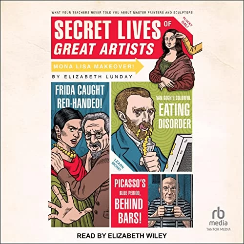 Secret Lives of Great Artists By Elizabeth Lunday