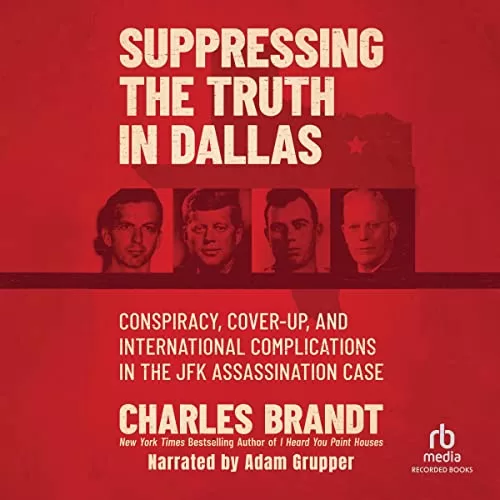 Suppressing the Truth in Dallas By Charles Brandt Suppressing the Truth in Dallas By Charles Brandt