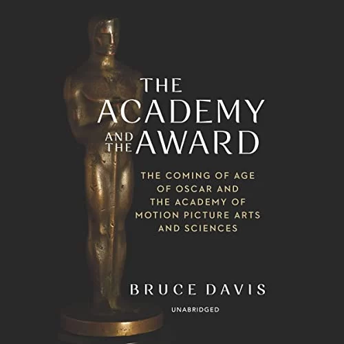 The Academy and the Award By Bruce Davis