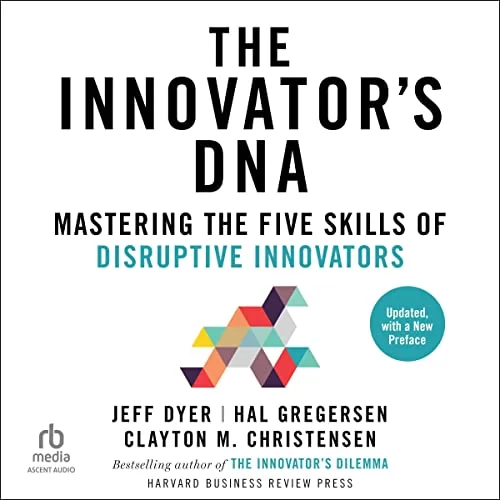 The Innovator's DNA, Updated, with a New Preface By Jeff Dyer, Hal Gregersen, Clayton M. Christensen