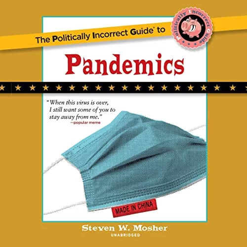 The Politically Incorrect Guide to Pandemics By Steven W. Mosher