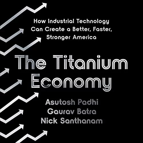 The Titanium Economy By Asutosh Padhi, Gaurav Batra, Nick Santhanam